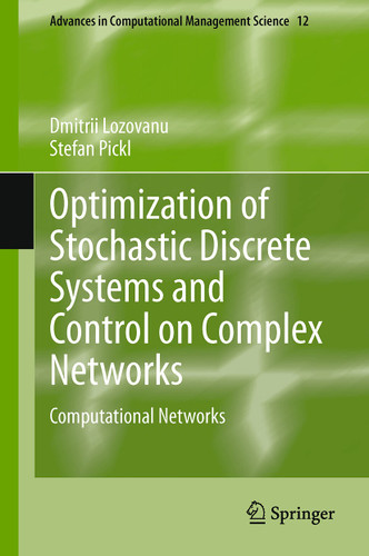 Optimization of Stochastic Discrete Systems and Control on Complex Networks: Computational Networks (Advances in Computational Management Science #12) book cover by Dmitrii Lozovanu, Stefan Pickl