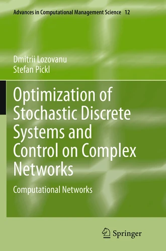 Optimization of Stochastic Discrete Systems and Control on Complex Networks: Computational Networks (Advances in Computational Management Science #12) book cover by Dmitrii Lozovanu, Stefan Pickl