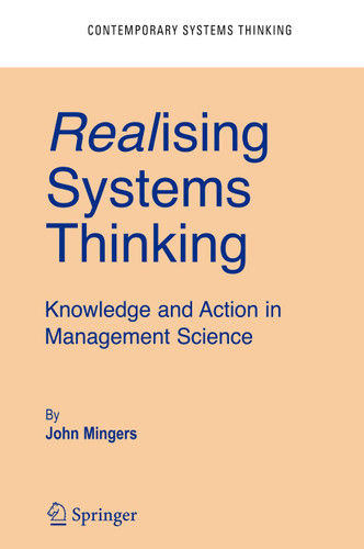 Realising Systems Thinking: Knowledge and Action in Management Science (Contemporary Systems Thinking) book cover by John Mingers