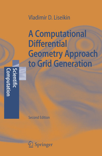 A Computational Differential Geometry Approach to Grid Generation (Scientific Computation) book cover by Vladimir D. Liseikin