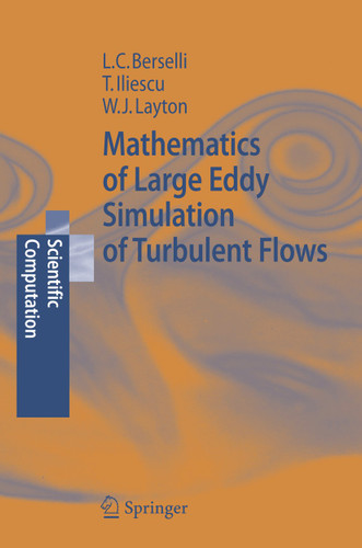 Mathematics of Large Eddy Simulation of Turbulent Flows (Scientific Computation) book cover by Luigi Carlo Berselli, Traian Iliescu, William J. Layton