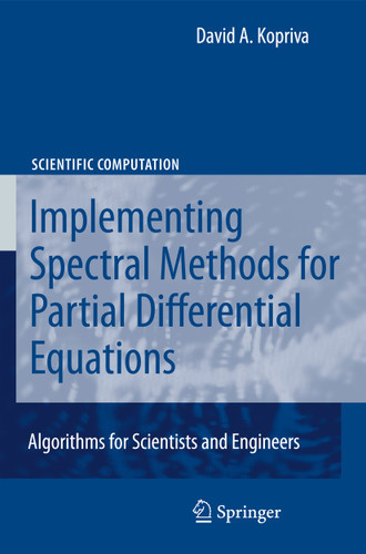 Implementing Spectral Methods for Partial Differential Equations: Algorithms for Scientists and Engineers (Scientific Computation) book cover by David A. Kopriva