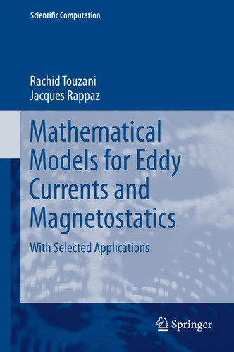 Mathematical Models for Eddy Currents and Magnetostatics: With Selected Applications (Scientific Computation) book cover by Rachid Touzani, Jacques Rappaz