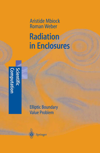 Radiation in Enclosures: Elliptic Boundary Value Problem (Scientific Computation) book cover by Aristide Mbiock, Roman Weber