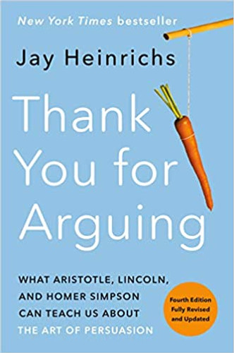 Thank You for Arguing, Fourth Edition (Revised and Updated): What Aristotle, Lincoln, and Homer Simpson Can Teach Us About the Art of Persuasion Cover