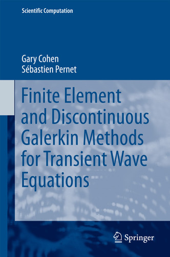 Finite Element and Discontinuous Galerkin Methods for Transient Wave Equations (Scientific Computation) book cover by Gary Cohen, Sébastien Pernet