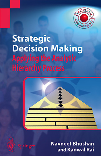Strategic Decision Making: Applying the Analytic Hierarchy Process (Decision Engineering) book cover by Navneet Bhushan, Kanwal Rai