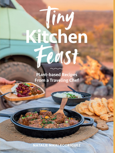 Tiny Kitchen Feast: Plant-based Recipes from a Traveling Chef book cover by Natalie Rodriguez