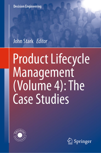 Product Lifecycle Management (Volume 4): The Case Studies (Decision Engineering) book cover by 