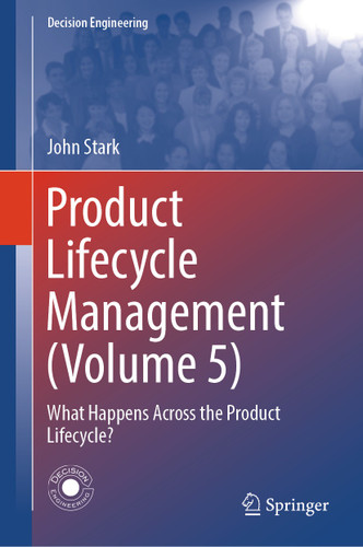 Product Lifecycle Management (Volume 5): What Happens Across the Product Lifecycle? (Decision Engineering) book cover by John Stark