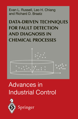 Data-driven Methods for Fault Detection and Diagnosis in Chemical Processes (Advances in Industrial Control) book cover by Evan L. Russell, Leo H. Chiang, Richard D. Braatz