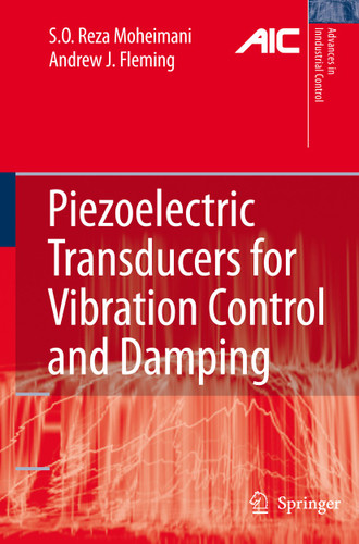 Piezoelectric Transducers for Vibration Control and Damping (Advances in Industrial Control) book cover by S.O. Reza Moheimani, Andrew J. Fleming