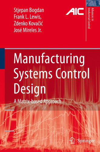 Manufacturing Systems Control Design: A Matrix-based Approach (Advances in Industrial Control) book cover by Stjepan Bogdan, Frank L. Lewis, Zdenko Kovacic, Jose Mireles