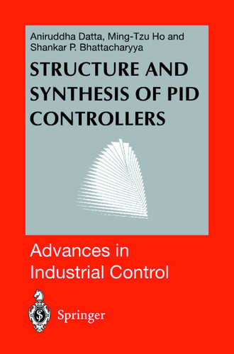 Structure and Synthesis of PID Controllers (Advances in Industrial Control) book cover by Aniruddha Datta, Ming-Tzu Ho, Shankar P. Bhattacharyya