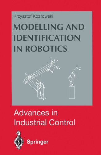 Modelling and Identification in Robotics (Advances in Industrial Control) book cover by Krzysztof R. Kozlowski