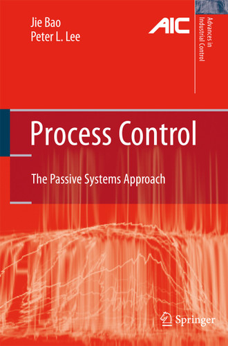 Process Control: The Passive Systems Approach (Advances in Industrial Control) book cover by Jie Bao, Peter L. Lee