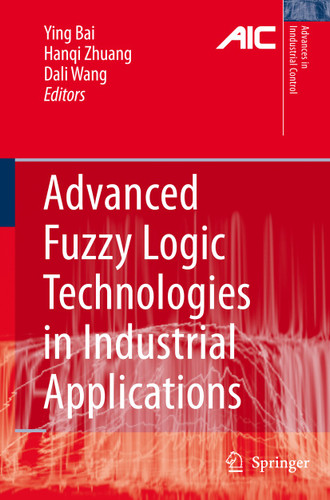 Advanced Fuzzy Logic Technologies in Industrial Applications (Advances in Industrial Control) book cover by 