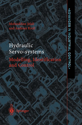 Hydraulic Servo-systems: Modelling, Identification and Control (Advances in Industrial Control) book cover by Mohieddine Jelali, Andreas Kroll