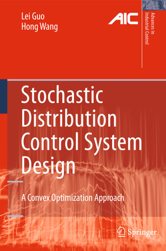 Stochastic Distribution Control System Design: A Convex Optimization Approach (Advances in Industrial Control) book cover by Lei Guo, Hong Wang