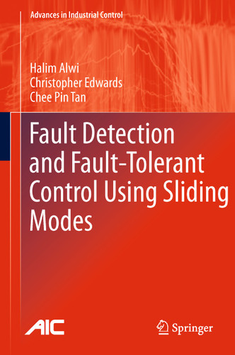 Fault Detection and Fault-Tolerant Control Using Sliding Modes (Advances in Industrial Control) book cover by Halim Alwi, Christopher Edwards, Chee Pin Tan