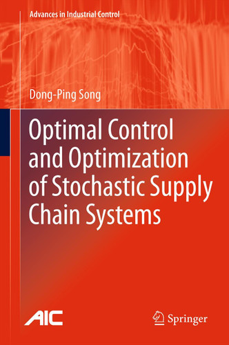 Optimal Control and Optimization of Stochastic Supply Chain Systems (Advances in Industrial Control) book cover by Dong-Ping Song