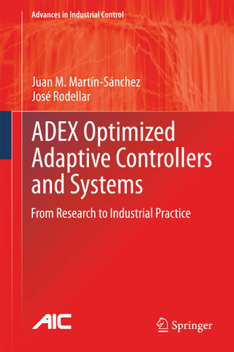 ADEX Optimized Adaptive Controllers and Systems: From Research to Industrial Practice (Advances in Industrial Control) book cover by Juan M. Martín-Sánchez, José Rodellar