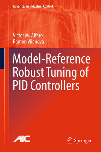 Model-Reference Robust Tuning of PID Controllers (Advances in Industrial Control) book cover by Victor M. Alfaro, Ramon Vilanova