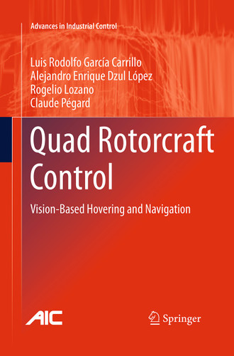 Quad Rotorcraft Control: Vision-Based Hovering and Navigation (Advances in Industrial Control) book cover by Luis Rodolfo García Carrillo, Alejandro Enrique Dzul López, Rogelio Lozano, Claude Pégard
