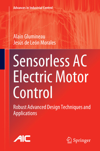 Sensorless AC Electric Motor Control: Robust Advanced Design Techniques and Applications (Advances in Industrial Control) book cover by Alain Glumineau, Jesús de Leon Morales