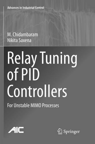 Relay Tuning of PID Controllers: For Unstable MIMO Processes (Advances in Industrial Control) book cover by M. Chidambaram, Nikita Saxena