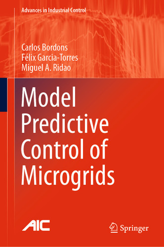 Model Predictive Control of Microgrids (Advances in Industrial Control) book cover by Carlos Bordons, Félix Garcia-Torres, Miguel A. Ridao