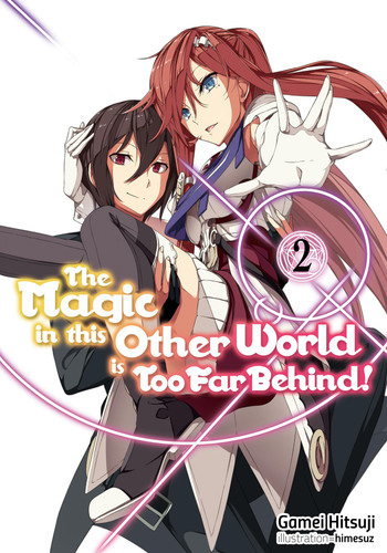 The Magic in this Other World is Too Far Behind! Volume 2 (Light Novel) (The Magic in this Other World is Too Far Behind! #2) book cover by Gamei Hitsuji