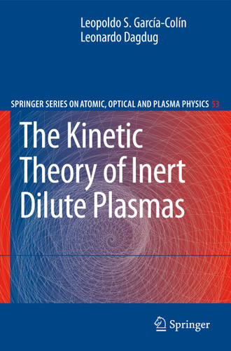 The Kinetic Theory of Inert Dilute Plasmas (Springer Series on Atomic, Optical, and Plasma Physics #53) book cover by Leopoldo S. García-Colín, Leonardo Dagdug