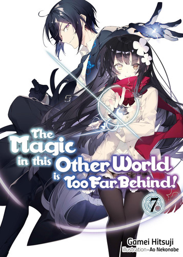 The Magic in this Other World is Too Far Behind! Volume 7 (Light Novel) (The Magic in this Other World is Too Far Behind! #7) book cover by Gamei Hitsuji