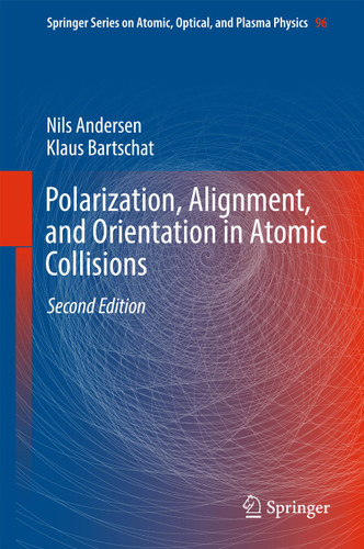 Polarization, Alignment, and Orientation in Atomic Collisions (Springer Series on Atomic, Optical, and Plasma Physics #96) book cover by Nils Andersen, Klaus Bartschat