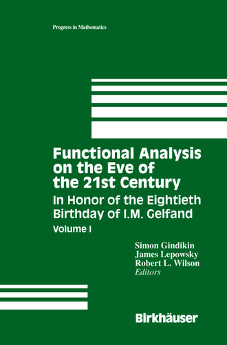 Functional Analysis on the Eve of the 21st Century: Volume I In Honor of the Eightieth Birthday of I.M. Gelfand (Progress in Mathematics #131) book cover by 