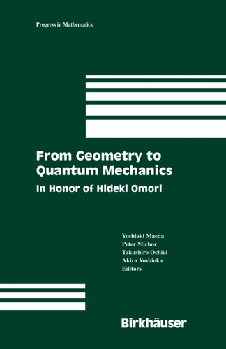 From Geometry to Quantum Mechanics: In Honor of Hideki Omori (Progress in Mathematics #252) book cover by 