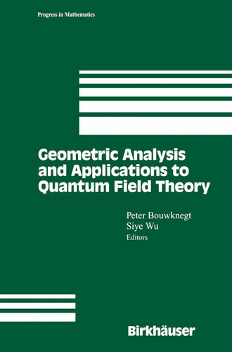 Geometric Analysis and Applications to Quantum Field Theory (Progress in Mathematics #205) book cover by 