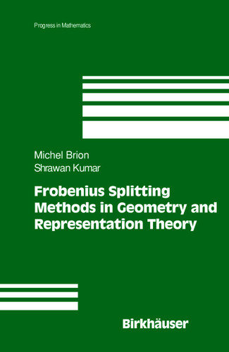 Frobenius Splitting Methods in Geometry and Representation Theory (Progress in Mathematics #231) book cover by Michel Brion, Shrawan Kumar