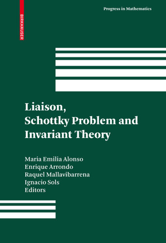 Liaison, Schottky Problem and Invariant Theory: Remembering Federico Gaeta (Progress in Mathematics #280) book cover by 