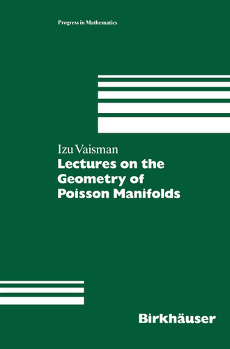 Lectures on the Geometry of Poisson Manifolds (Progress in Mathematics #118) book cover by Izu Vaisman