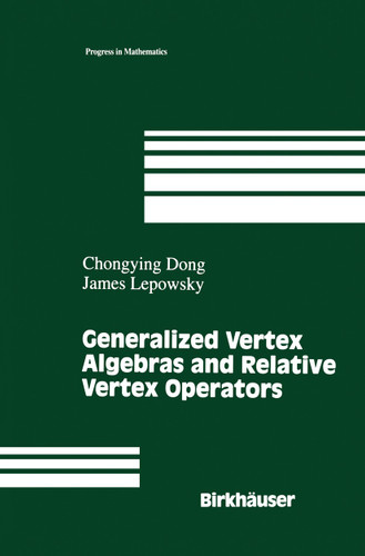 Generalized Vertex Algebras and Relative Vertex Operators (Progress in Mathematics #112) book cover by Chongying Dong, James Lepowsky