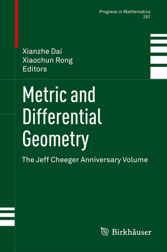 Metric and Differential Geometry: The Jeff Cheeger Anniversary Volume (Progress in Mathematics #297) book cover by 
