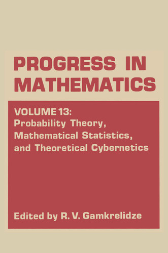 Probability Theory, Mathematical Statistics, and Theoretical Cybernetics (Progress in Mathematics #13) book cover by R. V. Gamkrelidze