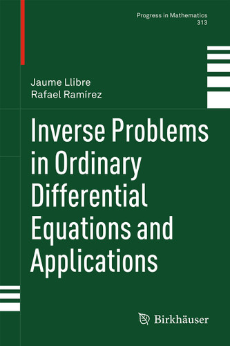 Inverse Problems in Ordinary Differential Equations and Applications (Progress in Mathematics #313) book cover by Jaume Llibre, Rafael Ramírez