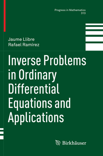 Inverse Problems in Ordinary Differential Equations and Applications (Progress in Mathematics #313) book cover by Jaume Llibre, Rafael Ramírez