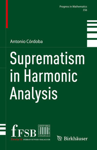 Suprematism in Harmonic Analysis (Progress in Mathematics #356) book cover by Antonio Córdoba