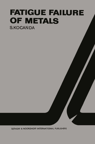 Fatigue Failure of Metals (Fatigue and Fracture #1) book cover by S. Kocanda