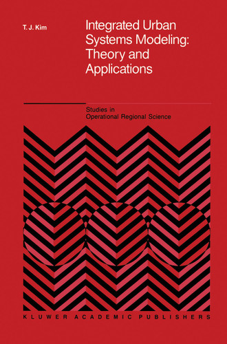Integrated Urban Systems Modeling: Theory and Applications (Studies in Operational Regional Science #7) book cover by Tschangho John Kim
