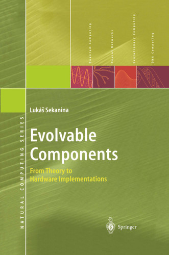 Evolvable Components: From Theory to Hardware Implementations (Natural Computing Series) book cover by Lukas Sekanina